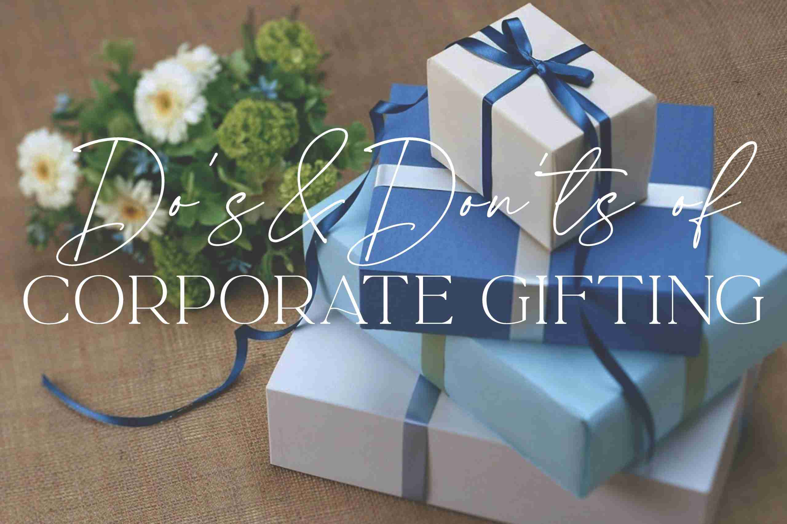 Dos and Don'ts of Corporate Gifting | The Gift Architect