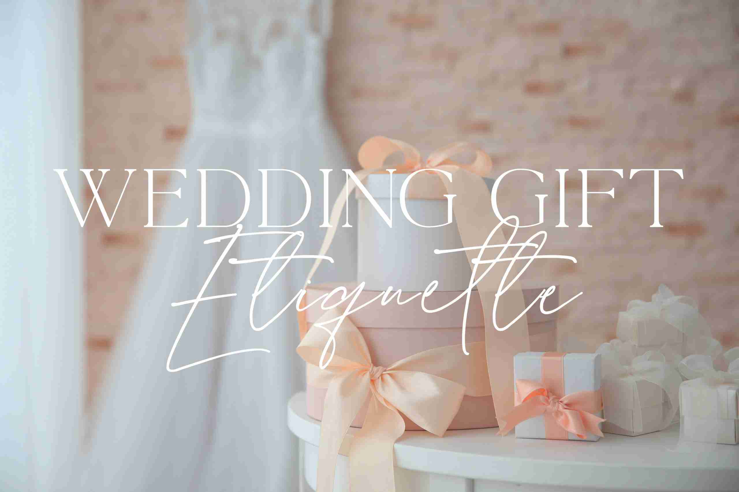 Wedding Gift Etiquette: How Long Do You Have To Send a Gift?